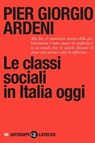 Le classi sociali in Italia oggi - Pier Giorgio Ardeni - 9788858156353