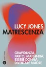 Matrescenza - Lucy Jones - 9788858158654