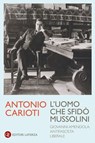 L'uomo che sfidò Mussolini - Antonio Carioti - 9788858161395