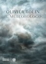 Il meteorologo - Olivier Rolin - 9788858684597