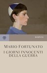 I giorni innocenti della guerra - Mario Fortunato - 9788858753064
