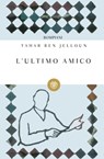 L'ultimo amico - Tahar Ben Jelloun - 9788858753156