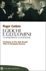 I giochi e gli uomini - Roger Caillois ; Pier Aldo Rovatti ; Giampaolo Dossena - 9788858766101
