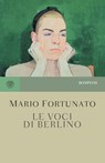 Le voci di Berlino - Mario Fortunato - 9788858766408