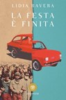 La festa è finita - Lidia Ravera - 9788858767337