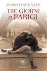 Tre giorni a Parigi - Mario Fortunato - 9788858772782