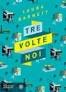 Tre volte noi - Laura Barnett - 9788858773499