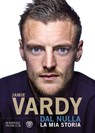 Dal nulla - Jamie Vardy ; Stuart James - 9788858774090