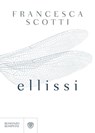 Ellissi - Francesca Scotti - 9788858774458