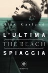 L'ultima spiaggia (The Beach) - Alex Garland - 9788858774939