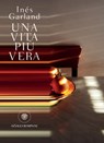 Una vita più vera - Inés Garland - 9788858778203