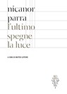 L'ultimo spegne la luce - Nicanor Parra - 9788858784518