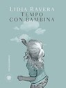 Tempo con bambina - Lidia Ravera - 9788858788660