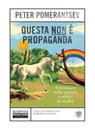 Questa non è propaganda - Peter Pomerantsev ; Andrea Silvestri - 9788858789803