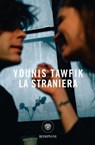 La straniera - Younis Tawfik ; Egi Volterrani - 9788858793688
