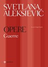 Svetlana Aleksievič. Opere. Guerre - Svetlana Aleksievič ; Sergio Rapetti - 9788858796030