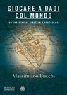 Giocare a dadi col mondo - Massimiano Bucchi - 9788858798447