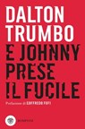 E Johnny prese il fucile - Dalton Trumbo ; Goffredo Fofi - 9788858799864