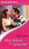 Mai fidarsi delle amiche! - Valerie Taylor - 9788858944028