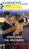 Affascinata dal milionario - Mary Lynn Baxter ; Cindy Gerard ; Jan Colley - 9788858949375