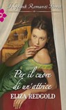 Per il cuore di un'attrice - Eliza Redgold - 9788858959534