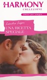 Una ricetta speciale - Leandra Logan - 9788858960110