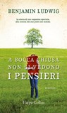 A bocca chiusa non si vedono i pensieri - Benjamin Ludwig - 9788858967041