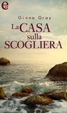 La casa sulla scogliera (eLit) - Ginna Gray - 9788858970485