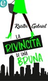 La rivincita di una bruna (eLit) - Kristin Gabriel - 9788858970539