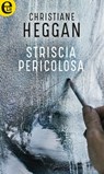 Striscia pericolosa (eLit) - Christiane Heggan - 9788858996850