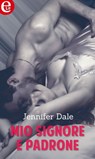 Mio signore e padrone (eLit) - Jennifer Dale - 9788858999547