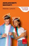 Adolescenti navigati - Matteo Lancini - 9788859005926