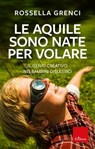 Le aquile sono nate per volare - Rossella Grenci - 9788859005971