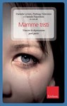 Mamme tristi - Daniele Piacentini ; Daniela Leveni ; Pierluigi Morosini - 9788859007487