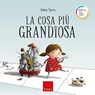 La cosa più grandiosa - Ashley Spires - 9788859016670