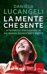La mente che sente - Daniela Lucangeli - 9788859028949