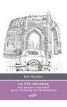La via crudele - Ella Maillart - 9788859278986