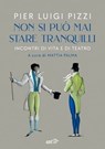 Non si può mai stare tranquilli - Pier Luigi Pizzi - 9788859289173