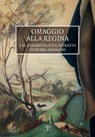 Omaggio Alla Regina: S.M. Elisabetta II E Il Ritratto Di Pietro Annigoni - Emanuele Barletti - 9788859623014