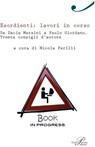 Esordienti: lavori in corso. Da Dacia Maraini a Paolo Giordano. Trenta consigli d'autore - Nicola Perilli (cur.) - 9788860041951