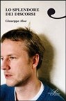 Lo splendore dei discorsi - Aloe Giuseppe - 9788860041968