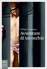 Avventure di un occhio - Philippe Costamagna - 9788860102027