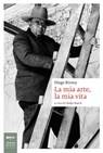 La mia arte, la mia vita - Diego Rivera - 9788860102942