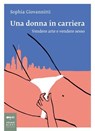 Una donna in carriera - Sophia Giovannitti - 9788860103789
