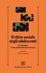 Il ritiro sociale negli adolescenti - Matteo Lancini - 9788860305435