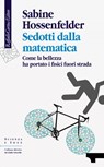 Sedotti dalla matematica - Sabine Hossenfelder - 9788860306067