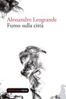 Fumo sulla città - Alessandro Leogrande - 9788860444011
