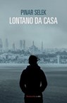 Lontano da casa - Pinar Selek - 9788860446350