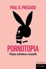 Pornotopia - Paul B. Preciado - 9788860446732