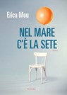 Nel mare c'è la sete - Erica Mou - 9788860446770